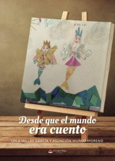 (i.b.d.) desde que el mundo era cuento-asuncion muñoz moreno-lola millas-9788491941002
