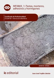 (i.b.d.) pastas, morteros, adhesivos y hormigones. eocb0108 - fabricas de albañileria-juan jose trujillo cebrian-9788491984702