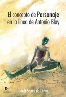 el concepto de personaje en la linea de antonio blay-jordi sapes de lema-9788492497102