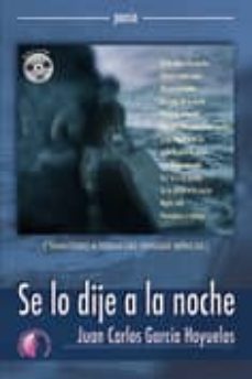 se lo dije a la noche-juan carlos garcia hoyuelos-9788492629602