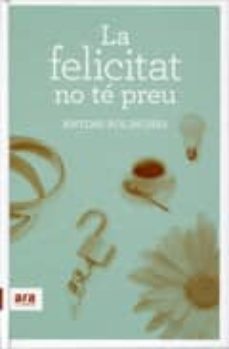 la felicitat no te preu-antoni bolinches-9788492907502