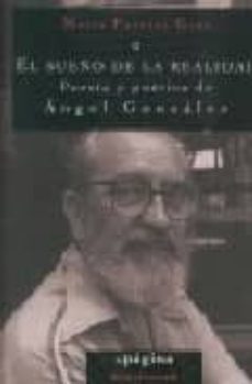el sueño de la realidad: poesia y poetica de angel gonzalez-9788493706302