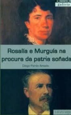 rosalia e murguia na procura da patria soñada-diego pardo amado-9788493927202