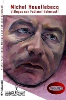 michel houellebecq dialogos con fabianni belemuski-michel houellebecq-fabianni belemuski-9788494118302