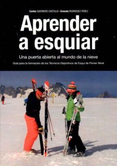 aprender a esquiar; una puerta abierta al mundo de la nieve-carlos guerrero castillo-e. rodriguez perez-9788494193002
