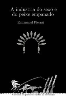 a industria do sexo e do peixe empanado-emmanuel pierrat-9788494200502