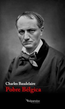 pobre bélgica-charles baudelaire-9788494268502