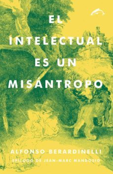 el intelectual es un misantropo-alfonso berardinelli-9788494321702