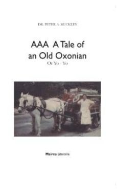 aaa - a tale of an old oxonian-peter a. muckley-9788494452802