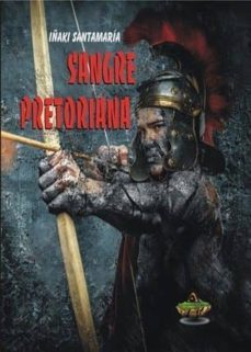 sangre pretoriana-iñaki santamaria-9788494523502