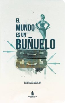 el mundo es un buñuelo-9788494748202