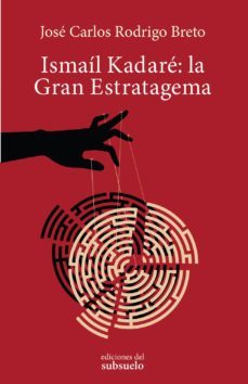 ismail kadare: la gran estratagema-9788494780202