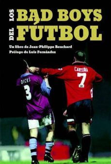 los bad boys del futbol-jean philippe bouchard-9788494880902