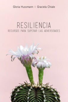 resiliencia: recursos para superar las adversidades-gloria hussmann-graciela chiale-9788494980602