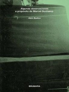 algunas observaciones a proposito de marcel duchamp-alain badiou-9788494992902