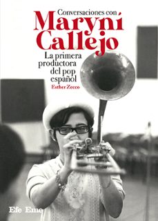 conversaciones con maryni callejo. la primera productora del pop español-esther zecco-9788495749802