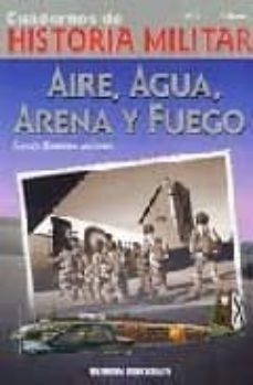 cuadernos de historia militar nº 1: aire, agua y fuego-9788496016002