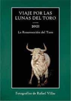 viaje por las lunas del toro. 2021 la resurreccion del toro-rafael villar-9788496018402