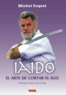 iaido: el arte de cortar el ego-9788496166202