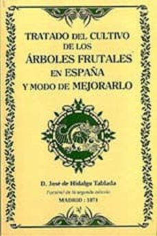 tratado del cultivo de los arboles frutales en españa y modo de m ejorarlo-jose de hidalgo tablada-9788496307902