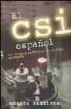 el csi español: asi trabaja la policia cientifica en españa-9788496326002