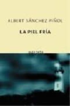 la piel fria-albert sanchez piñol-9788496333802