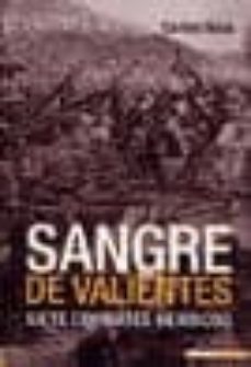 sangre de valientes: siete combates heroicos-carlos roca-9788496364202