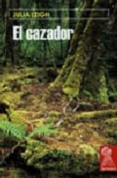 el cazador-julia leigh-9788496454002