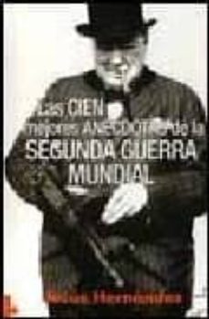 las 100 mejores anecdotas de la segunda guerra mundial-9788496525702