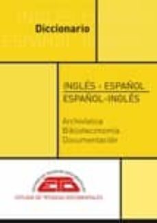 diccionario ingles-español, español- ingles para archivistica, bi blioteconomia y documentacion-9788496552302