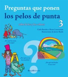 preguntas que ponen los pelos de punta 3 (sobre la luz y los colo res)-carla baredes-9788496720602