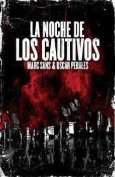 la noche de los cautivos-marc sans-oscar perales-9788496730502
