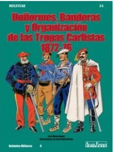 uniformes, banderas y organizacion de las tropas carlistas 1872-7 6-jose maria bueno-9788496935402