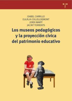 los museos pedagogicos y la proyeccion civica del patrimonio educ ativo-9788497045902