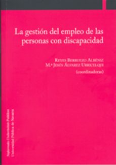 la gestion del empleo de las personas con discapacidad-reyes berruezo albeniz-9788497691802