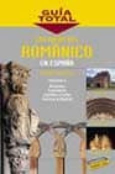 las rutas de romanico en españa (t. i) (guia total: asturias, can tabria, castilla y leon, galicia y madrid-9788497760102