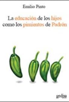 la educacion de los hijos como los pimientos de padron-emilio pinto-9788497841702