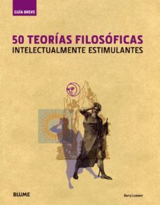 50 teorias filosoficas intelectualmente estimulantes (2ª ed.)-barry loewe-9788498014402