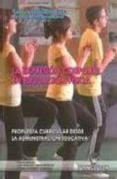 la expresion corporal en educacion fisica: propuesta curricular d esde la administracion educativa-9788498239102