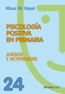 psicologia positiva en primaria: juegos y actividades-9788498420302