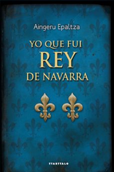 yo que fui rey de navarra-aingeru epaltza-9788498433302