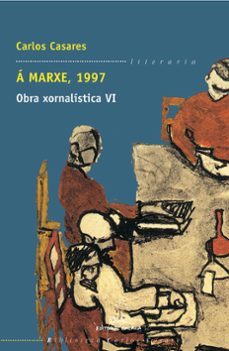 a marxe, 1997 obra xornalistica vi-carlos casares-9788498650402