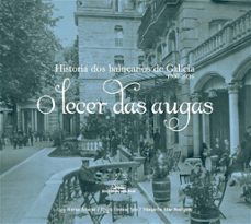 o lecer das augas. historia dos balenarios en galicia (1700-1936)-luis (eds.) alonso alvarez-elvira lindoso tato-9788498653502