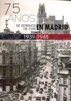 75 años de estrenos de cine en madrid. tomo i 1939-1948-9788498732702