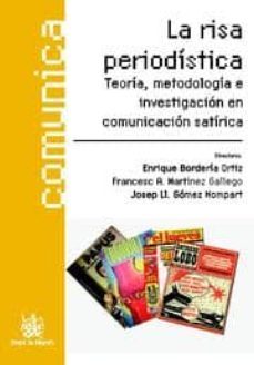 la risa periodistica: teoria, metodologia e investigacion en comu nicacion satirica-9788498768602
