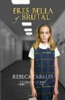 eres bella y brutal-rebeca tabales-9788498771602