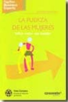 la fuerza de las mujeres: influir mejor que mandar-9788499033402