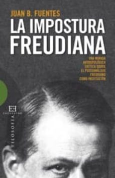 la impostura freudiana: una mirada antropologica. critica sobre e l psicoanalisis freudiano como institucion-juan b. fuentes-9788499200002