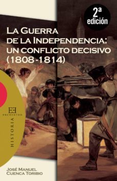 la guerra de la independencia: un conflicto decisivo (1808-1814) (ebook)-jose manuel cuenca toribio-9788499206202