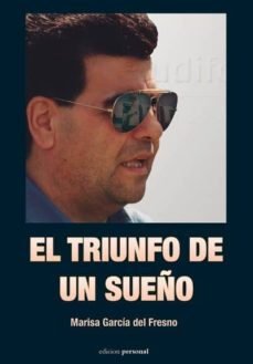 el triunfo de un sueño-marisa garcia del fresno-9788499465302